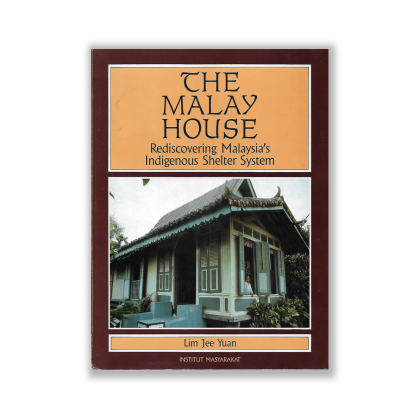 The Malay House: Rediscovering Malaysia's Indigenous Shelter